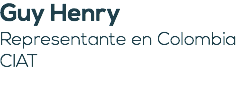 Guy Henry Representante en Colombia CIAT 