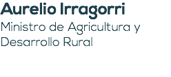 Aurelio Irragorri Ministro de Agricultura y Desarrollo Rural 