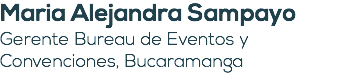 Maria Alejandra Sampayo Gerente Bureau de Eventos y Convenciones, Bucaramanga